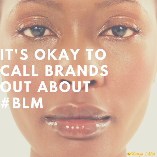 It's Okay To Call Brands Out About #BLM